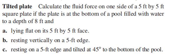Tilted plate Calculate the fluid force on one sid...