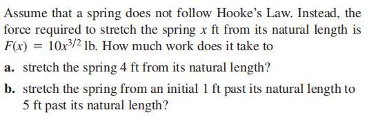Assume that a spring does not follow Hooke's Law....