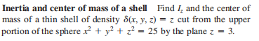 Inertia and center of mass of a shell Find \(I _ ...