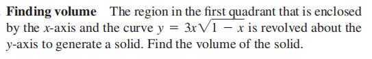 Finding volume The region in the first quadrant t...