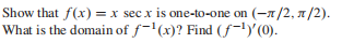 Show that \(f ( x ) = x \sec x\) is one-to-one on...