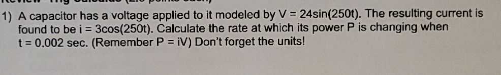 A capacitor has a voltage applied to it modeled by...