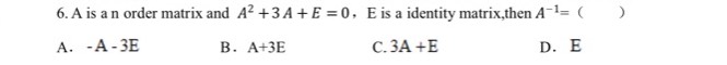 A is a n order matrix and \( A ^ { 2 } + 3 A + E =...