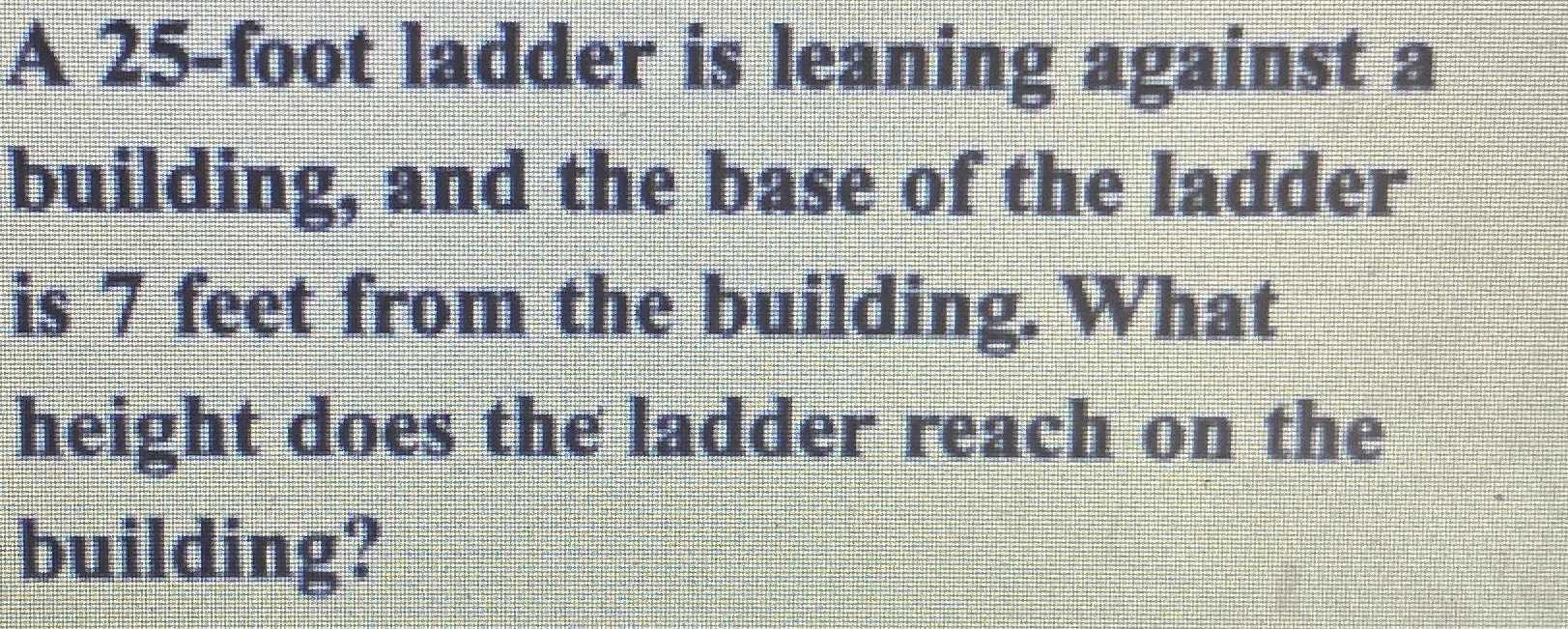 A \( 25 \) -foot ladder is leaning against a build... - CameraMath