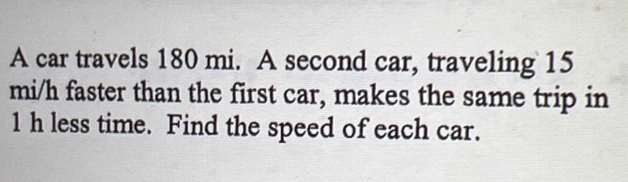 A car travels \( 180 mi \) . A second car, traveli...