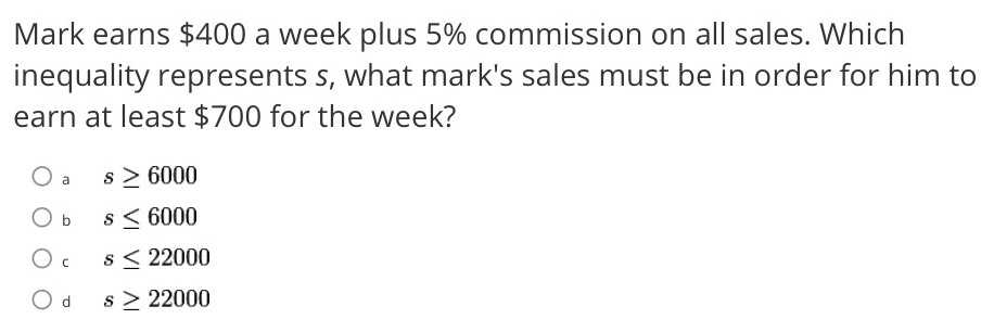 Mark earns \( \$ 400 \) a week plus \( 5 \% \) com...