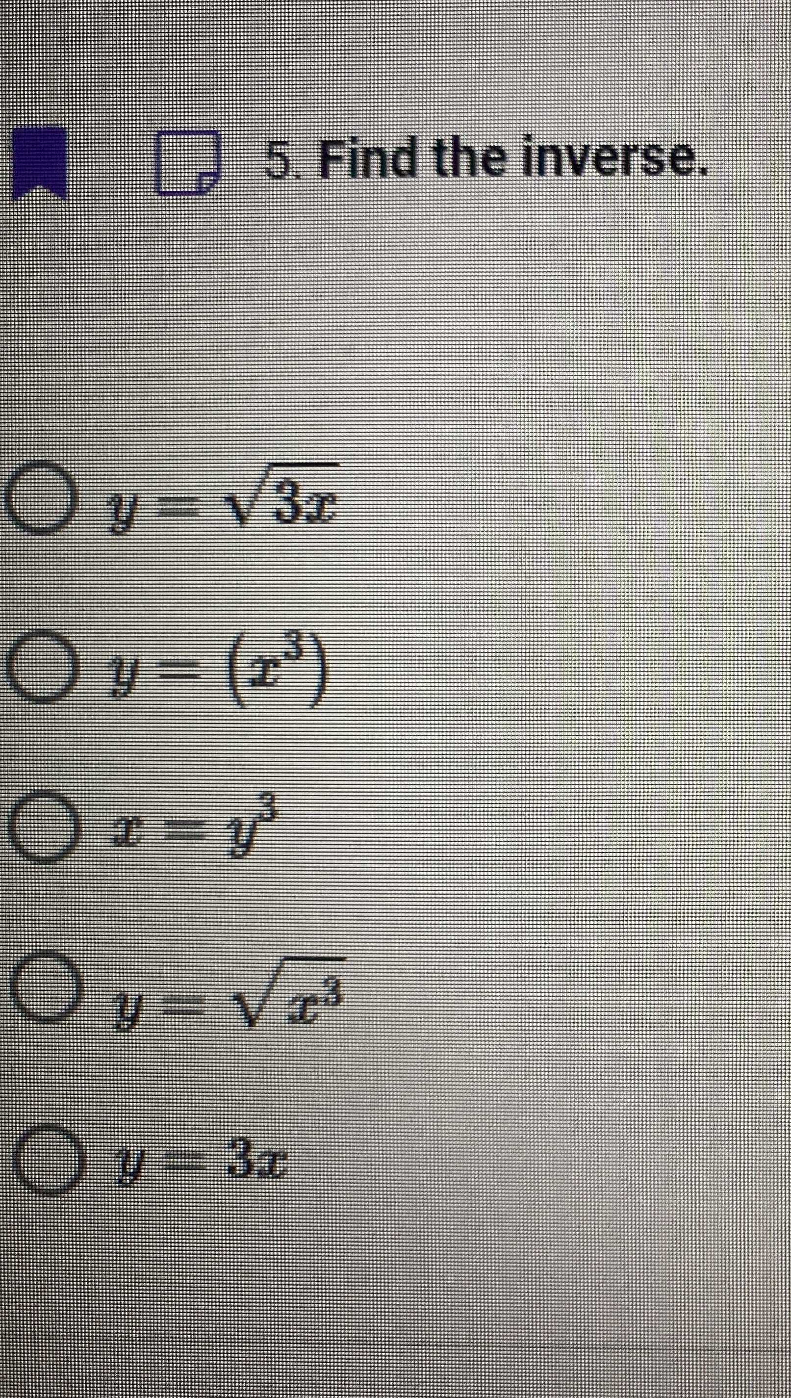Y= 3√xD 5. Find the inverse. \(y = \sqrt { 3 x }\)...