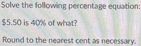 solve-the-following-percentage-equation-5-50-is-40-of-what-round-to