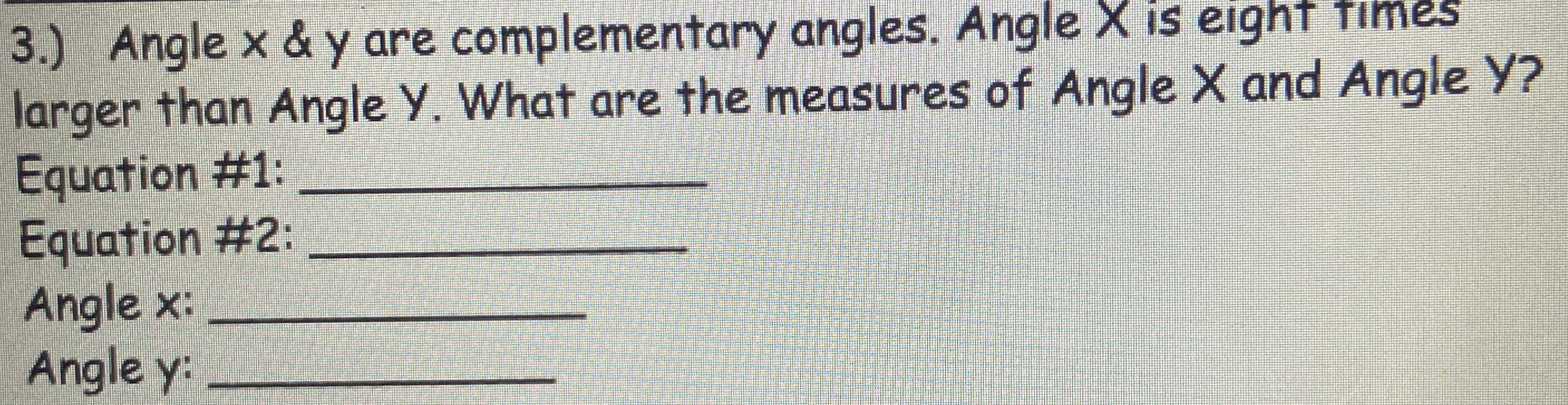 Angle x&y are complementary angles. Angle X is eight times larger than