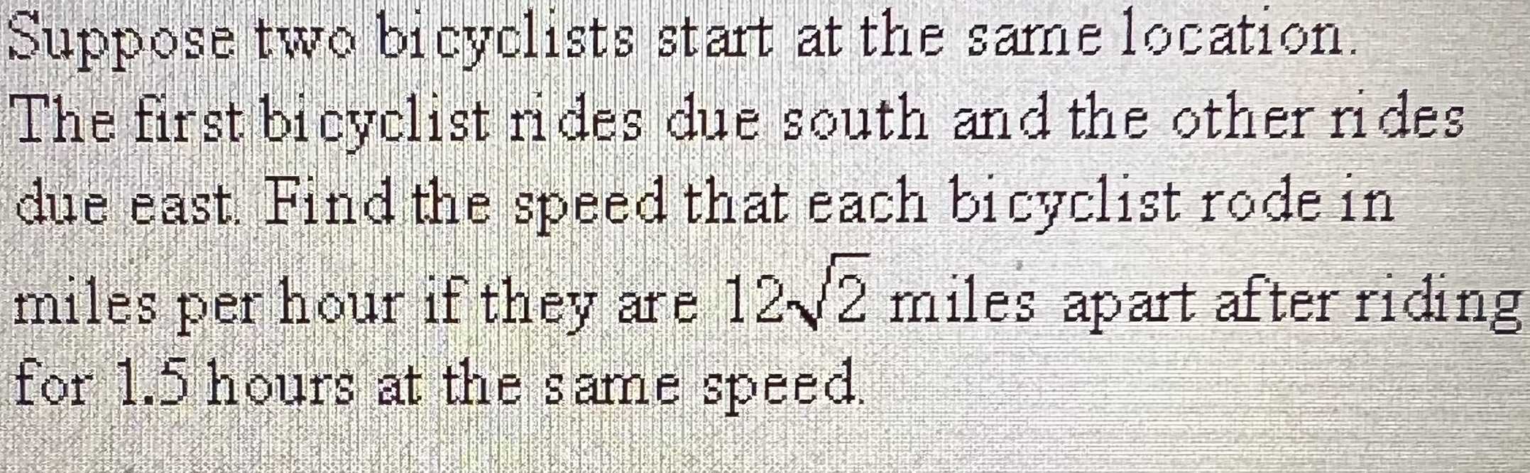 Suppose two bicyclists start at the same location....