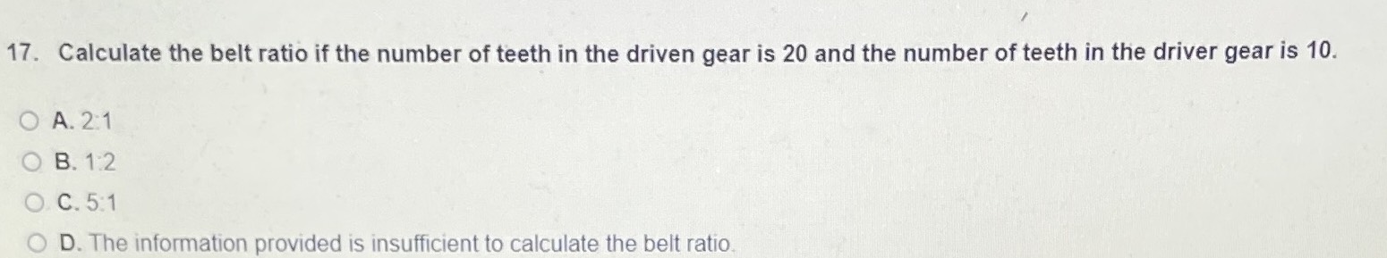 17. Calculate the belt ratio if the number of teet...