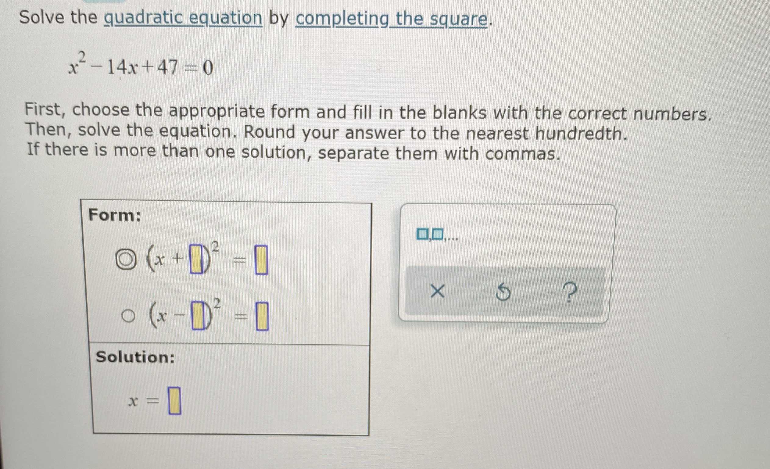 Solve The Quadratic Equation By Completing The Square X 2 14x 47 0