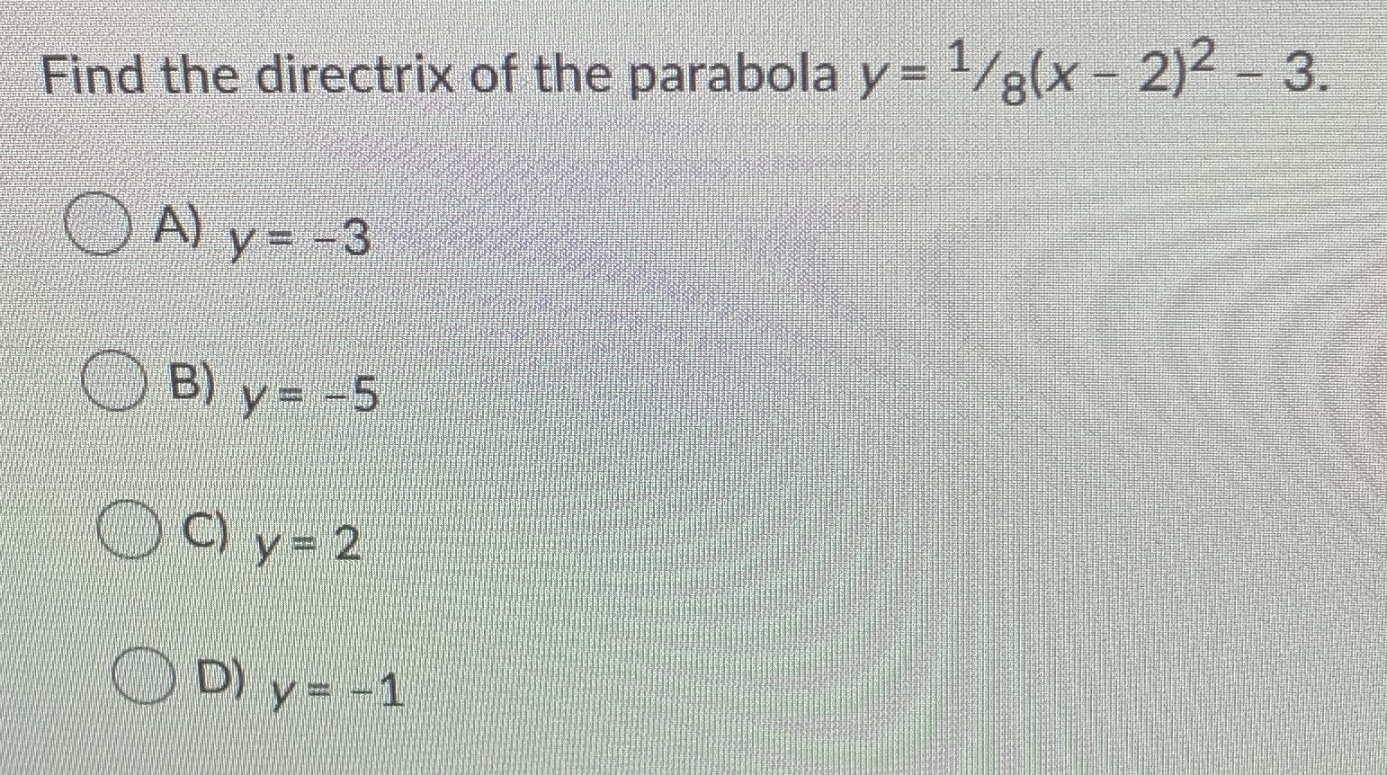 Find the directrix of the parabola y 1 8 x 2 2 3 cameramath