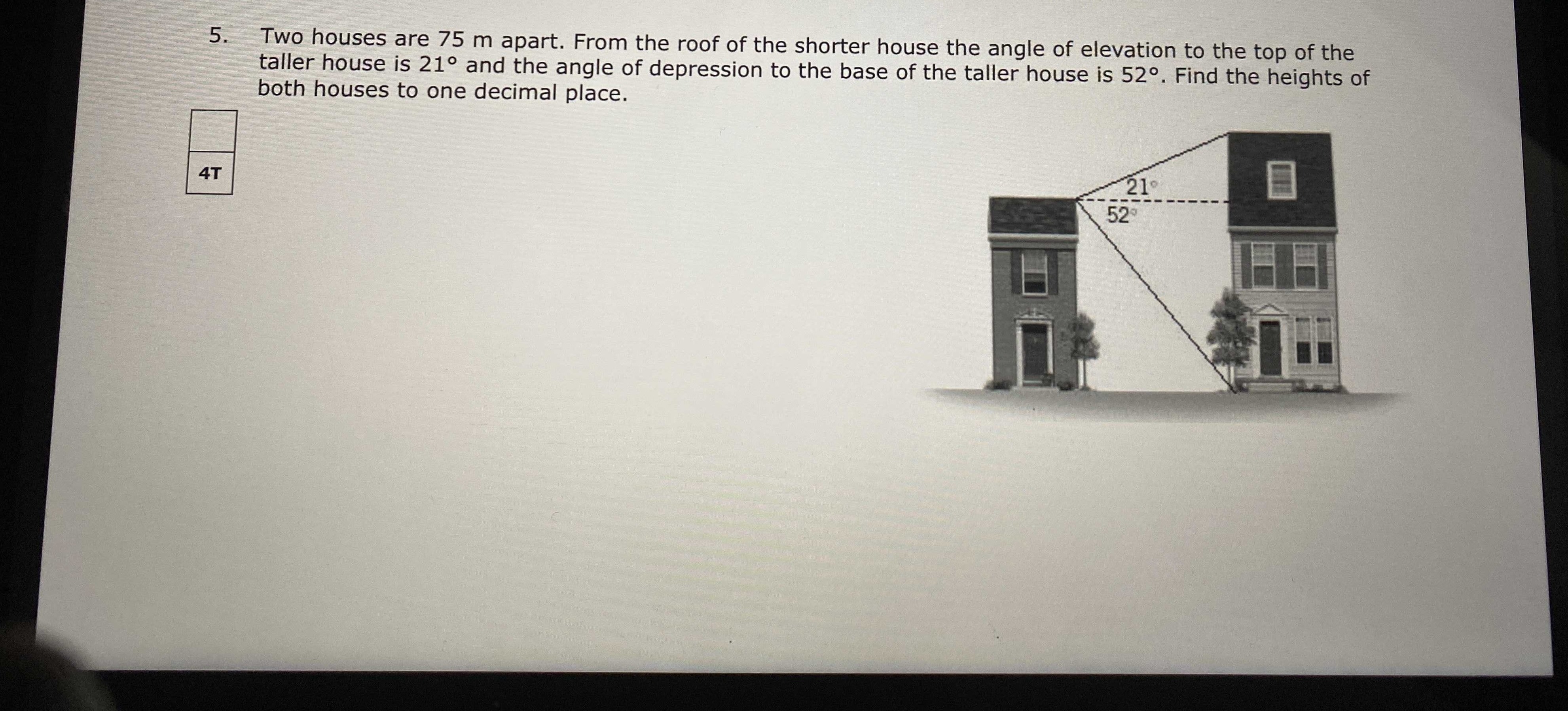 Two houses are 75m apart. From the roof of the shorter house the angle