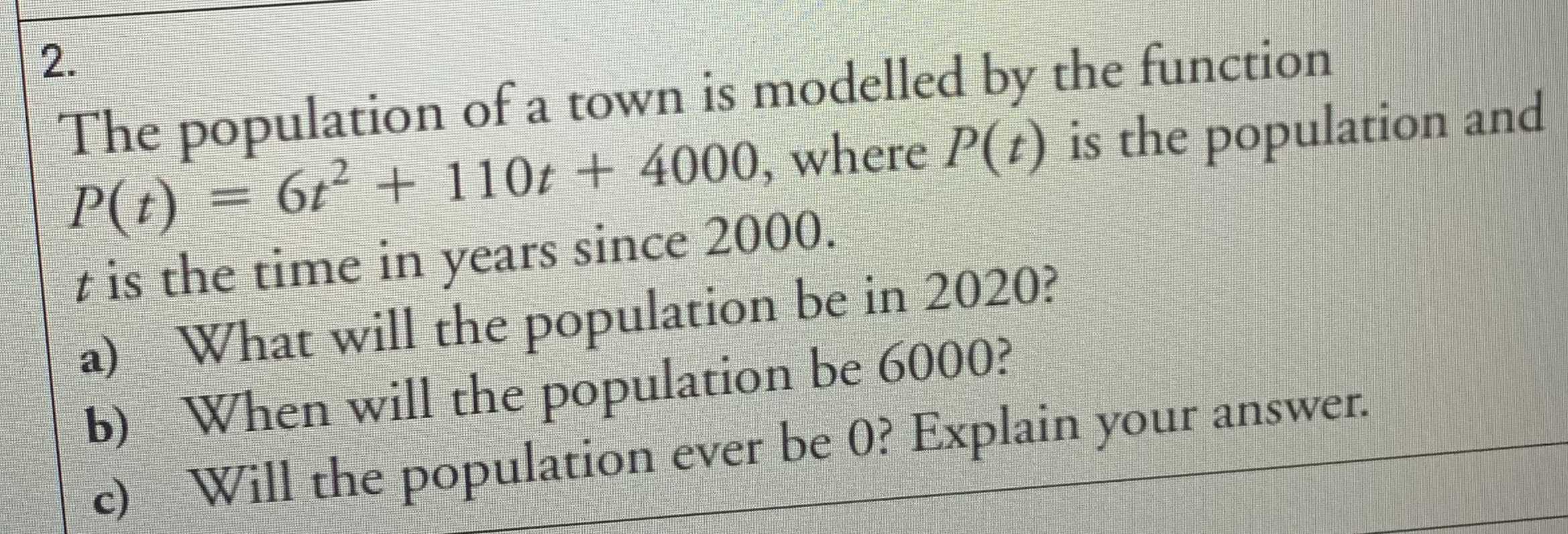 2. The population of a town is modelled by the fun...
