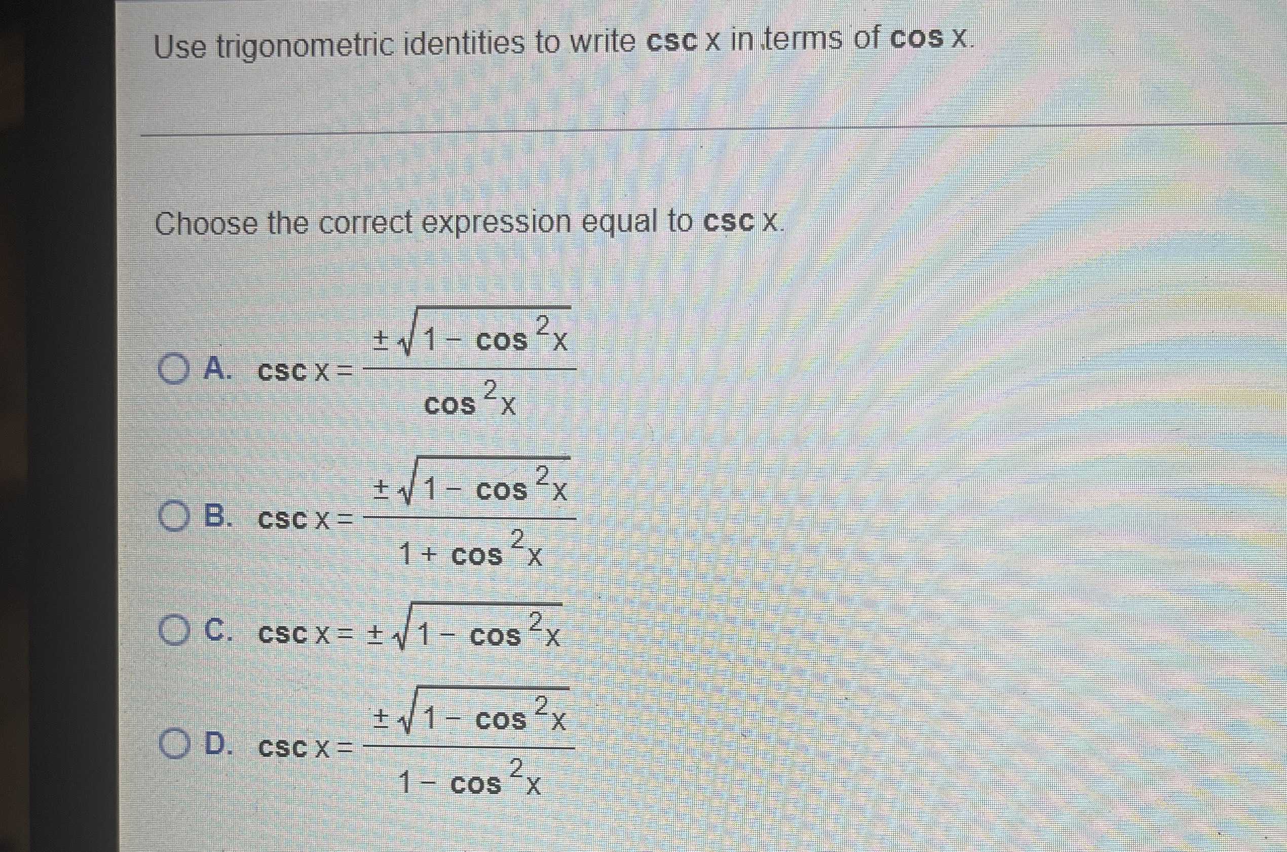 Use trigonometric identities to write \( \csc x \)...