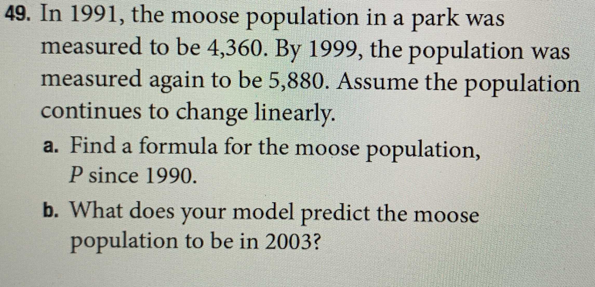 49. In \( 1991 \) , the moose population in a park...