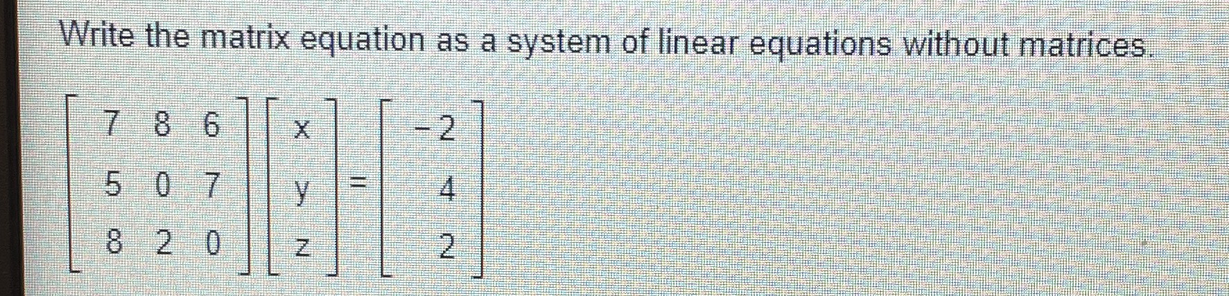 write-the-matrix-equation-as-a-system-of-linear-eq-cameramath