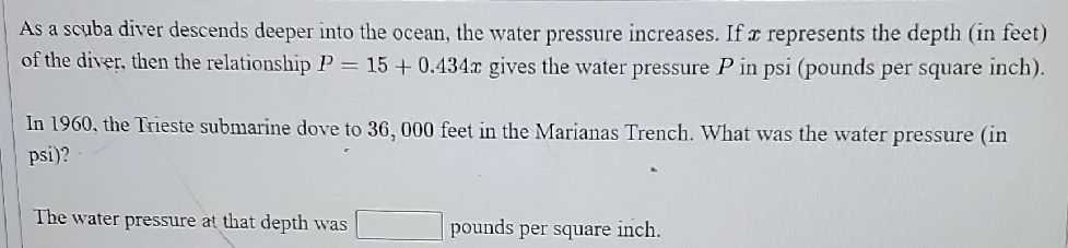 As a scuba diver descends deeper into the ocean, the water pressure ...