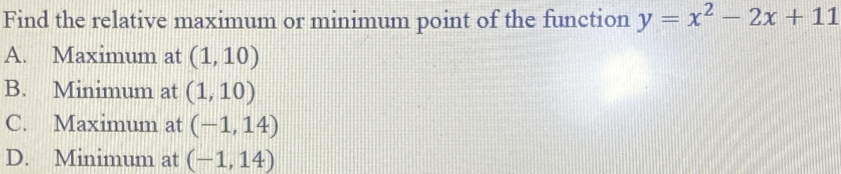 Find the relative maximum or minimum point of the ...