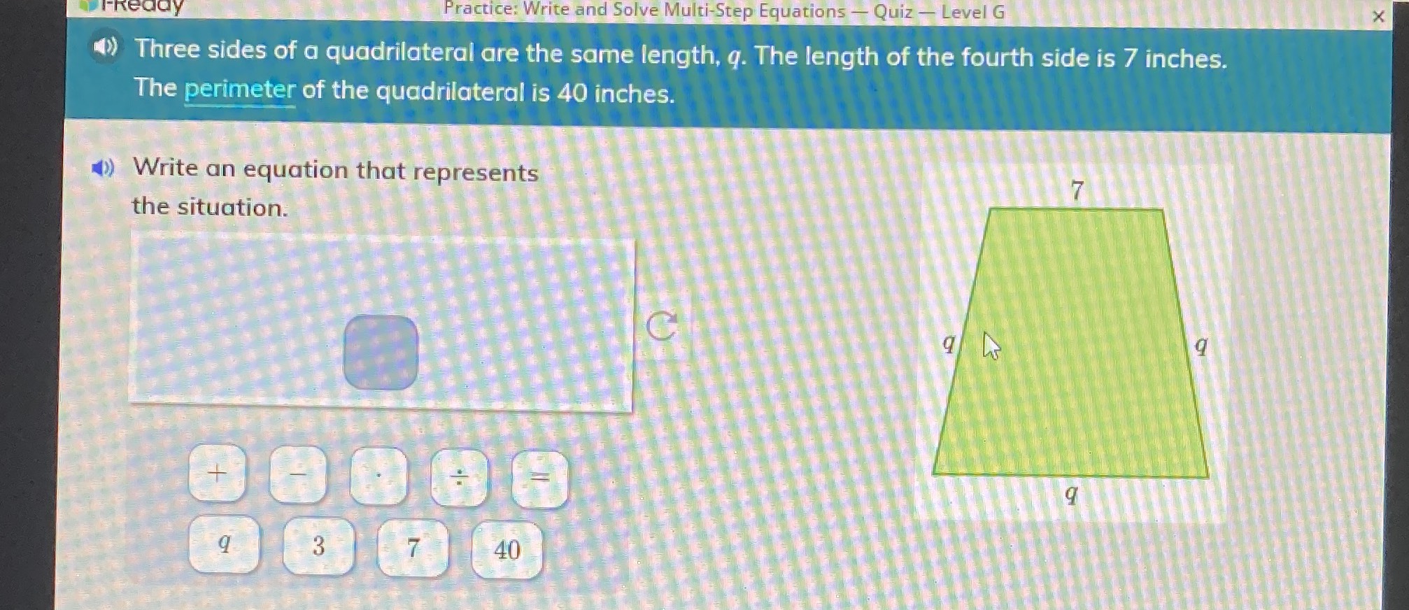 Three sides of a quadrilateral are the same length, q . The length of