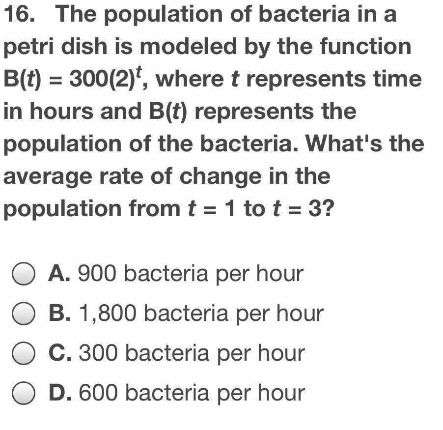 16. The population of bacteria in a petri dish is ...
