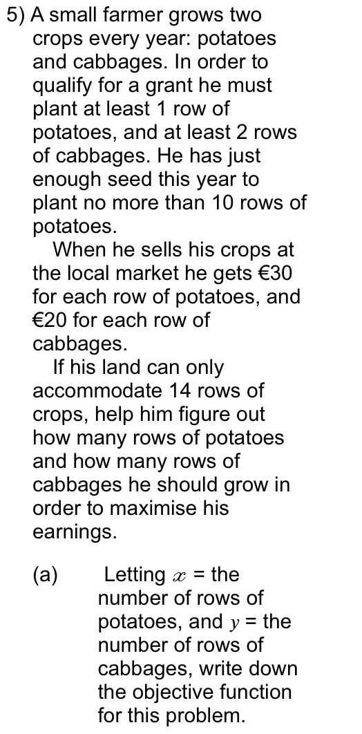5) A small farmer grows two crops every year: pota...