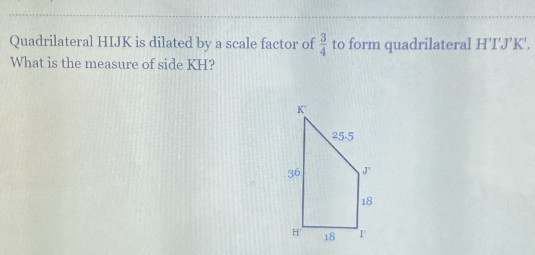 Quadrilateral HIJK is dilated by a scale factor of... CameraMath