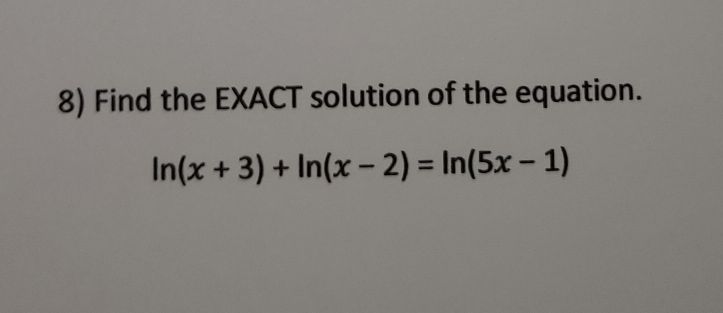 8) Find the EXACT solution of the equation. \( \ln...