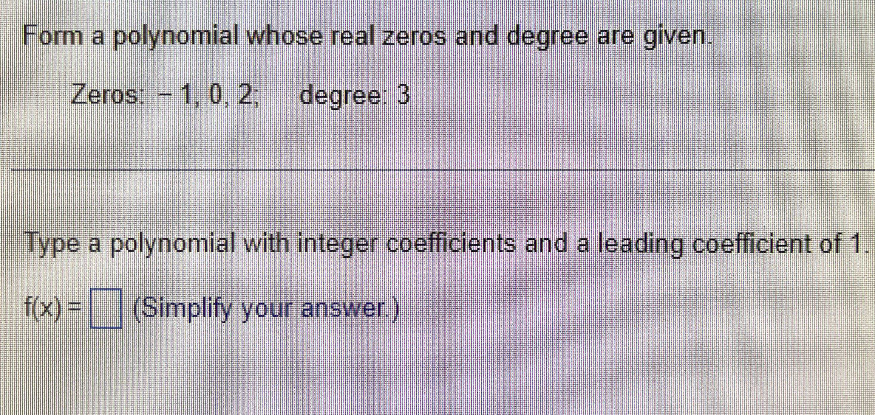 form-a-polynomial-whose-real-zeros-and-degree-are-cameramath