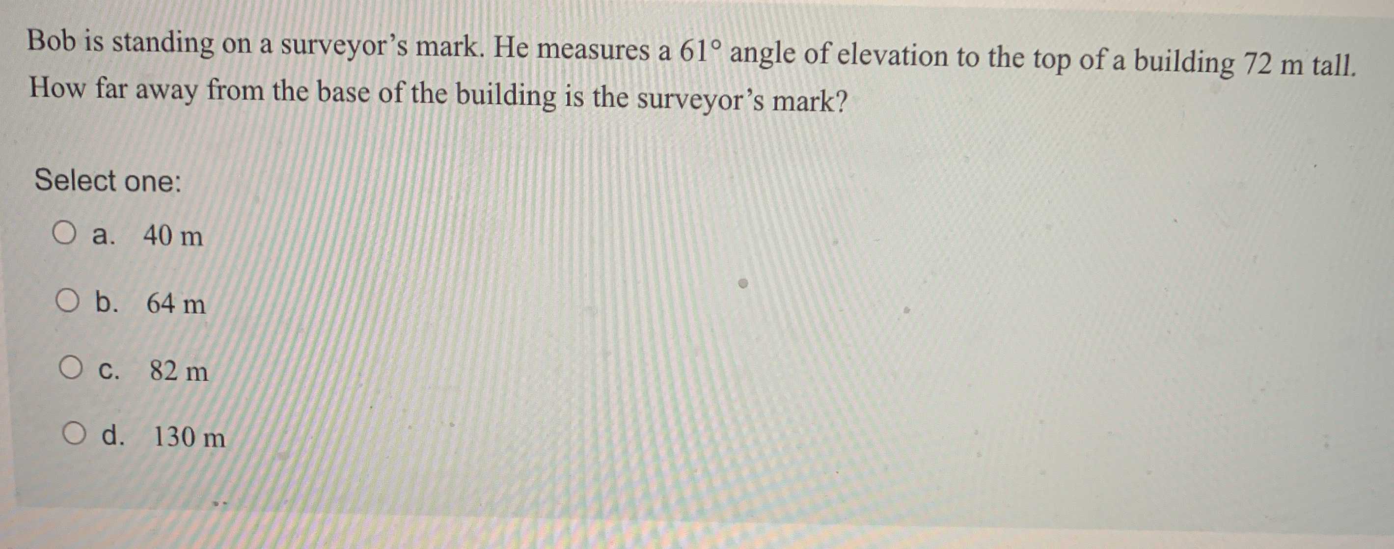 Bob is standing on a surveyor's mark. He measures ...