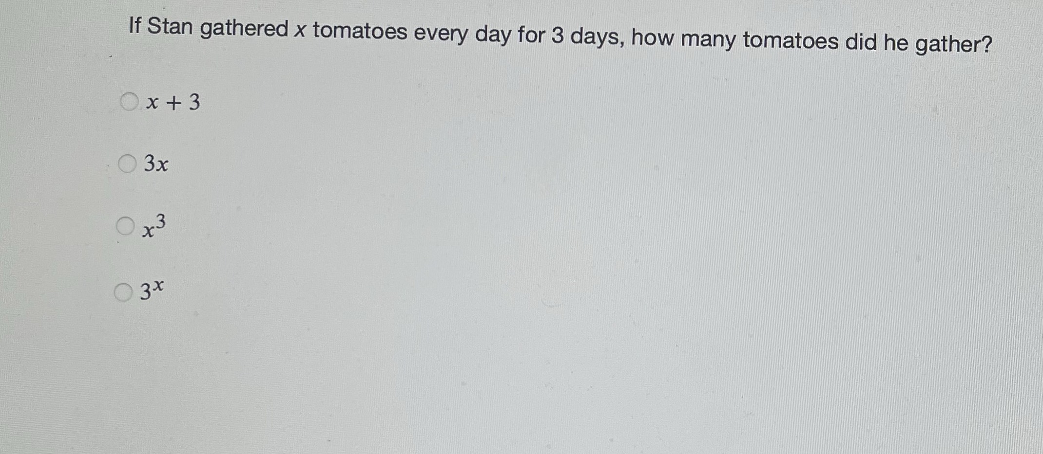 If Stan gathered \( x \) tomatoes every day for \(...
