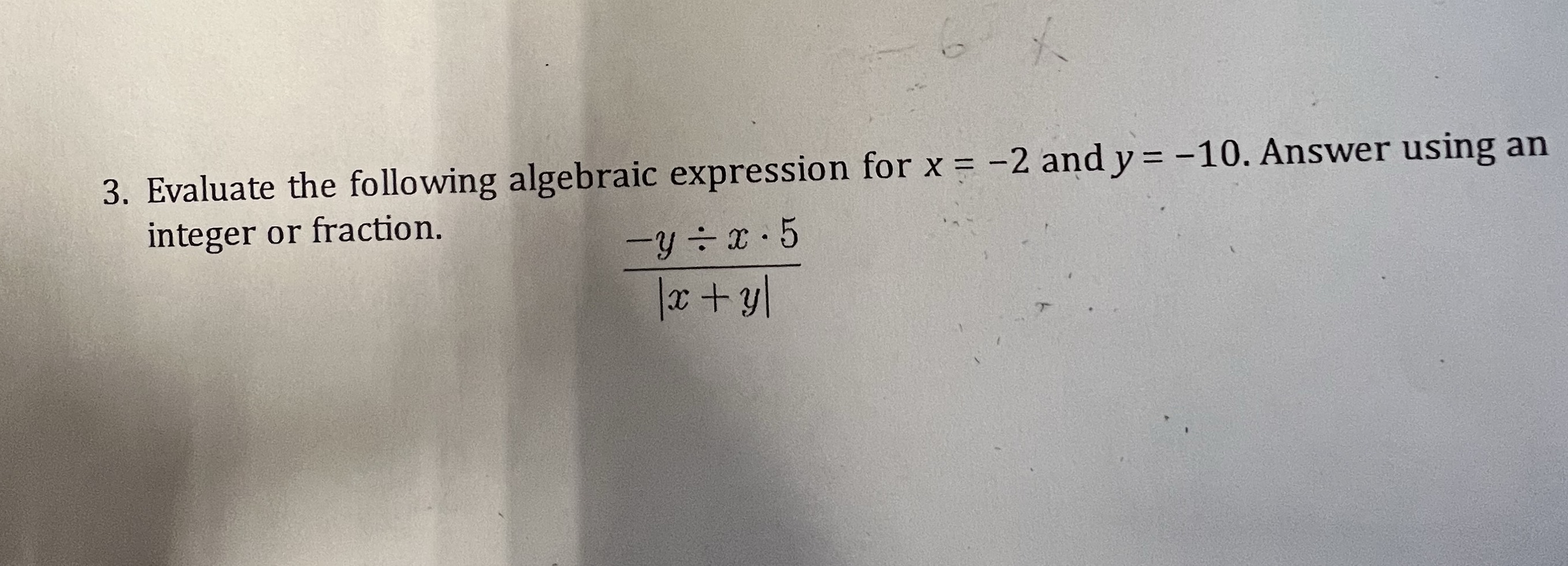 3. Evaluate the following algebraic expression for...