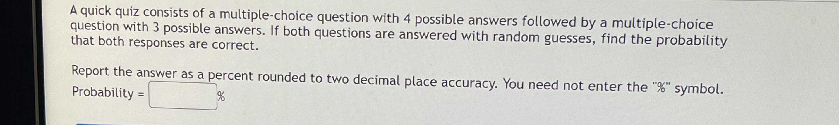 A quick quiz consists of a multiple-choice question with 4 possible ...