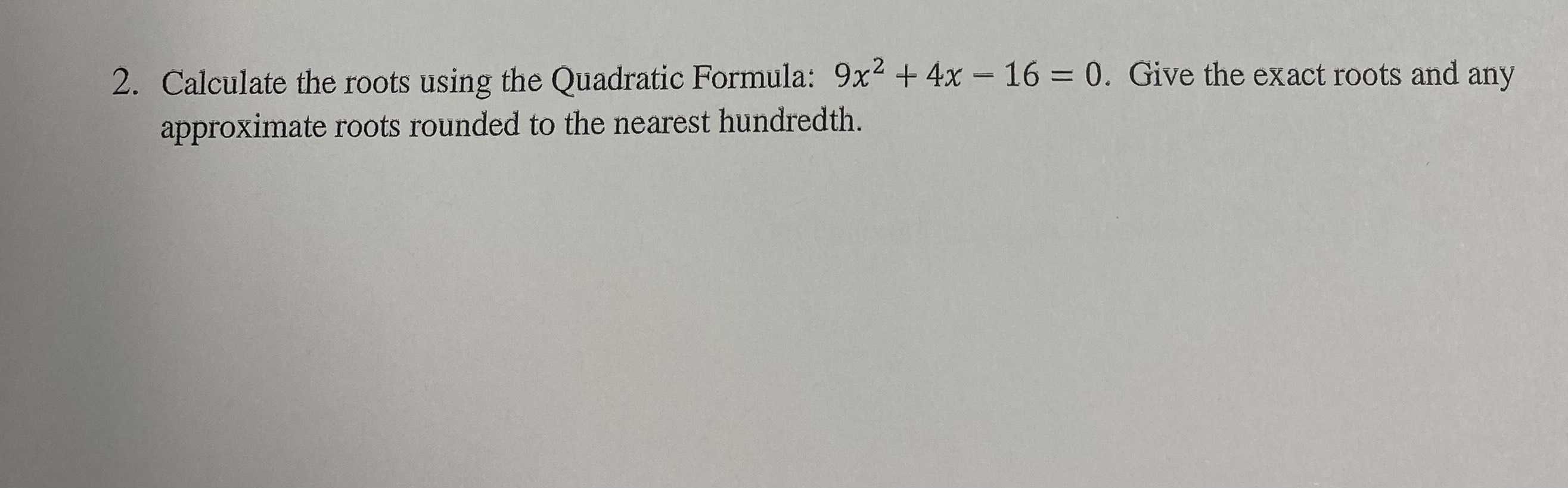 2. Calculate the roots using the Quadratic Formula...