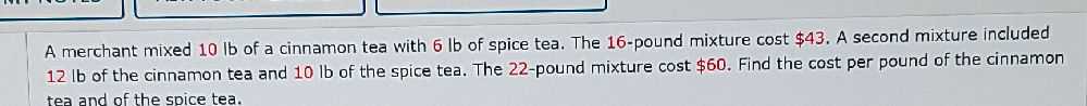 A merchant mixed \( 10 \) lb of a cinnamon tea wit...