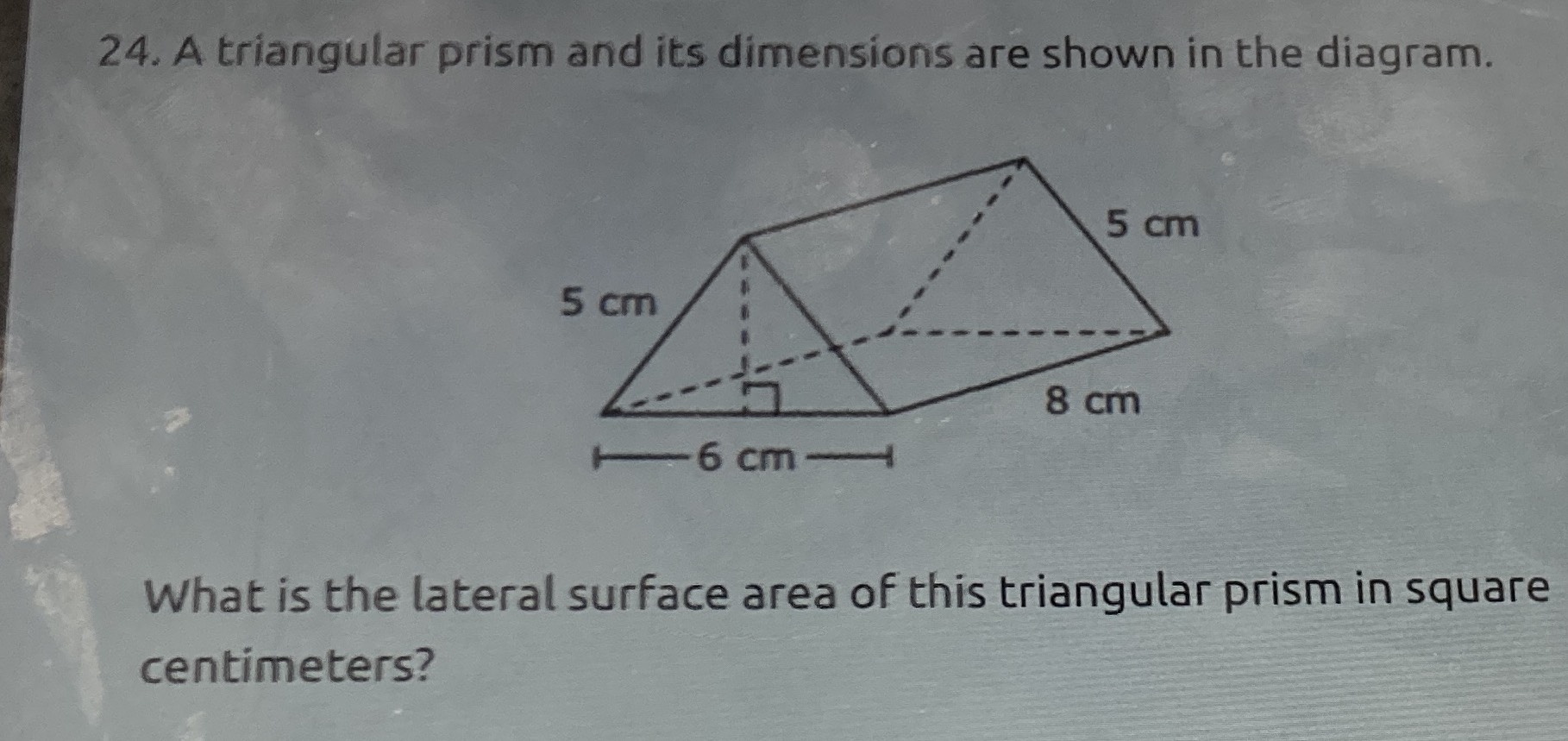 24. A triangular prism and its dimensions are show... - CameraMath