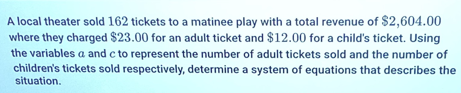 A local theater sold \( 162 \) tickets to a matine...