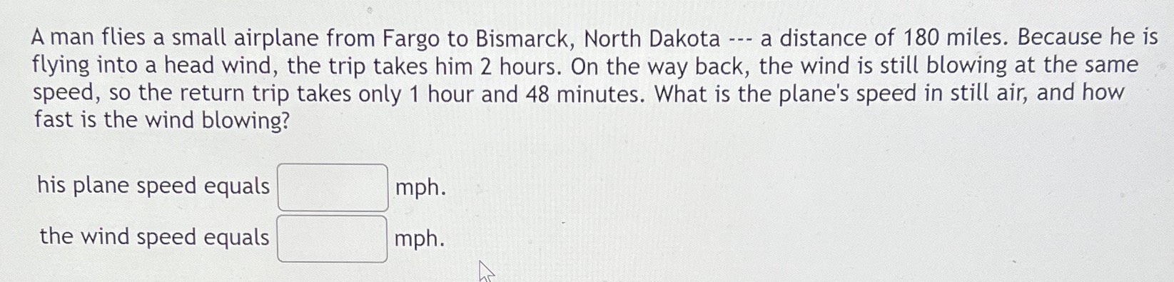 A man flies a small airplane from Fargo to Bismarc...