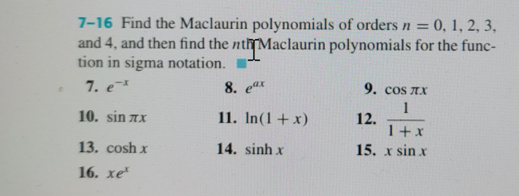 7-16 Find the Maclaurin polynomials of orders \( n...
