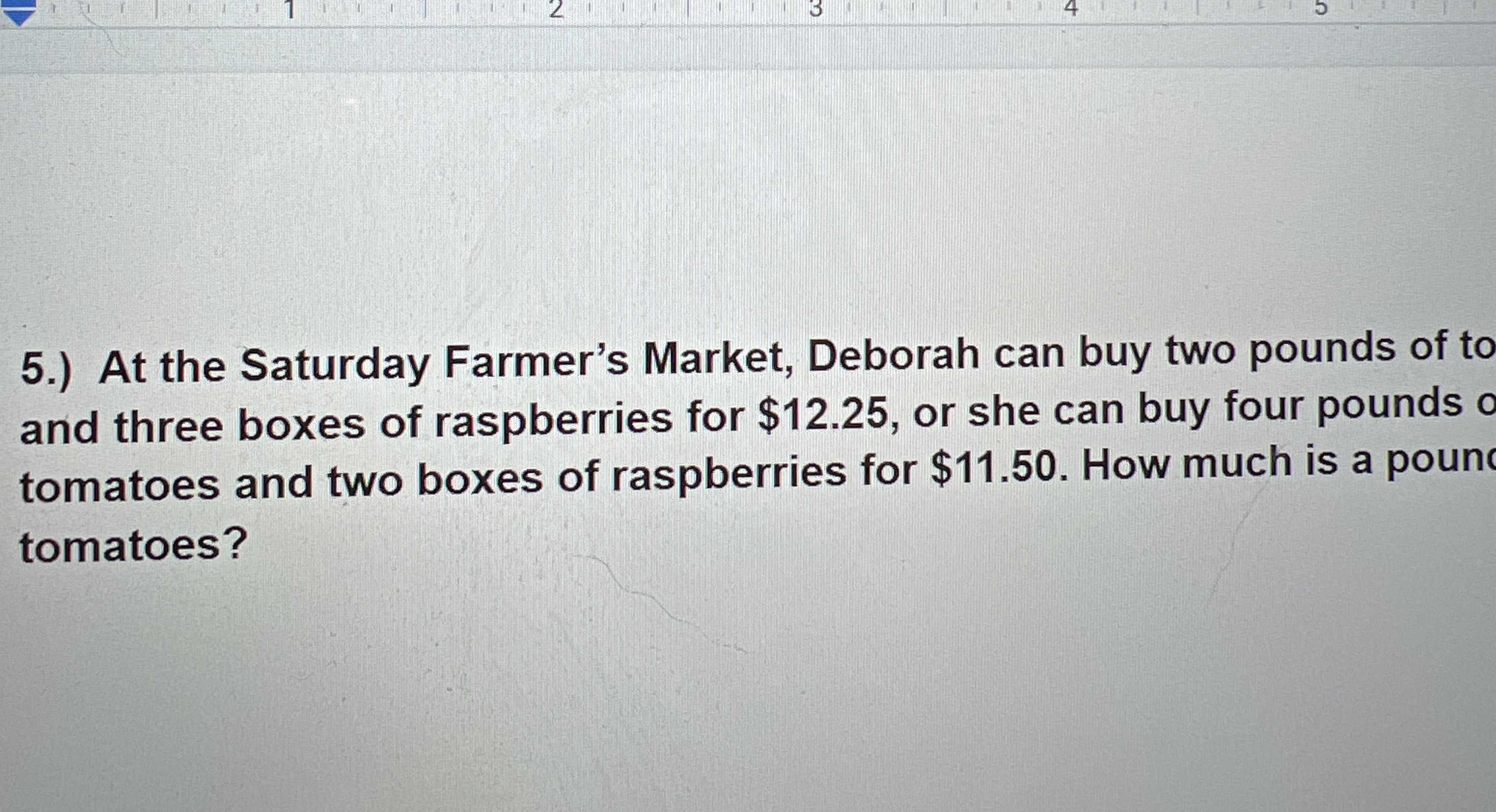 5.) At the Saturday Farmer's Market, Deborah can b...
