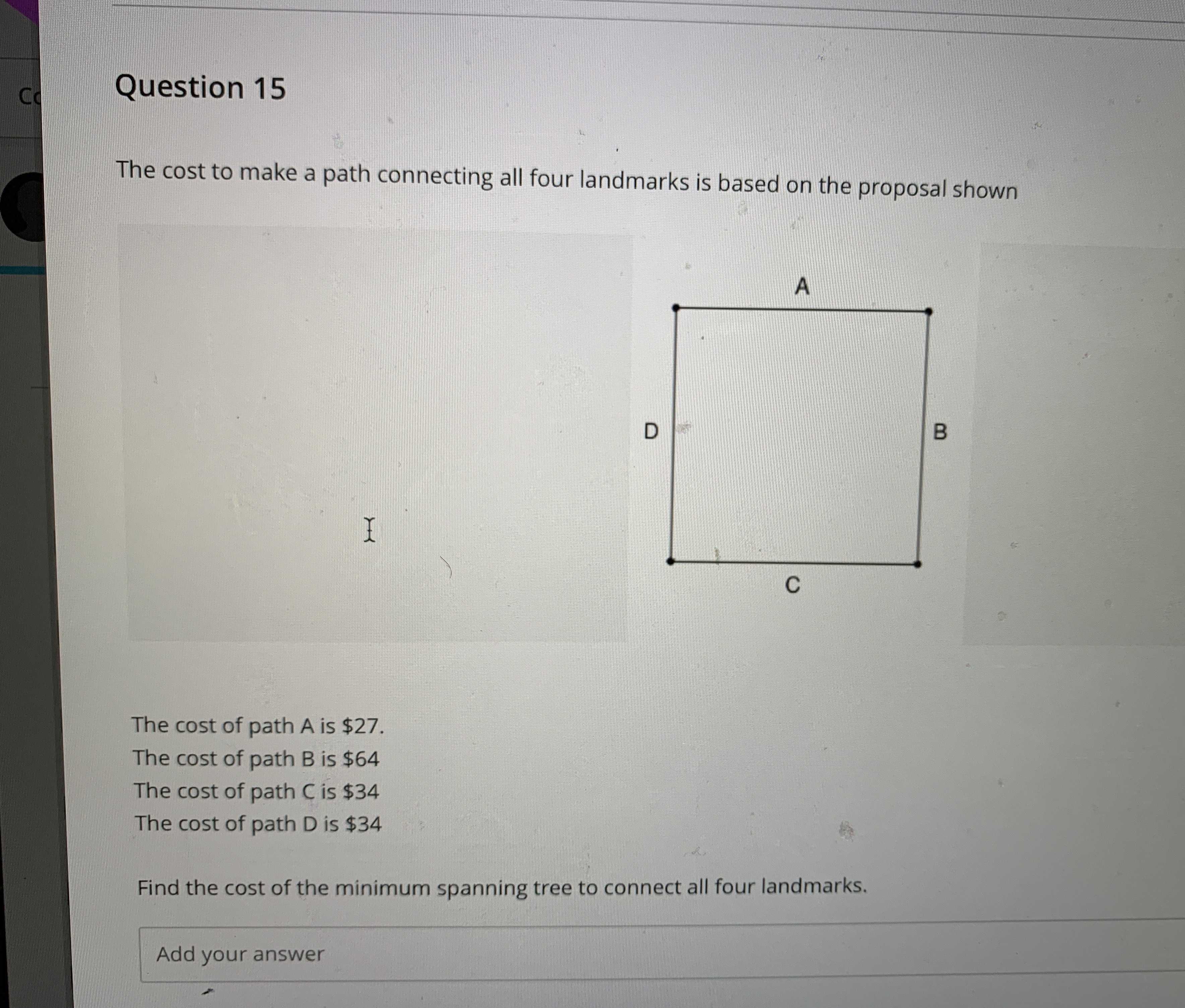 [Solved]: The cost to make a path connecting all four landmarks is ...