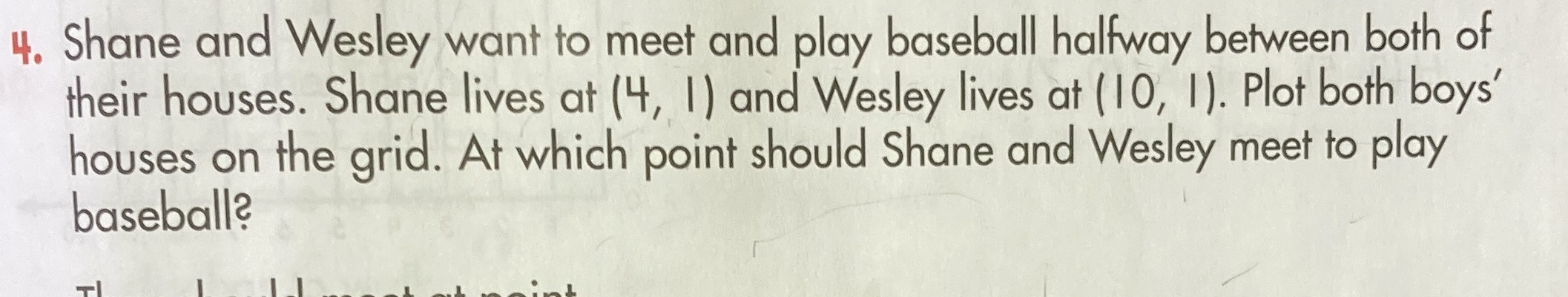 4. Shane and Wesley want to meet and play baseball...