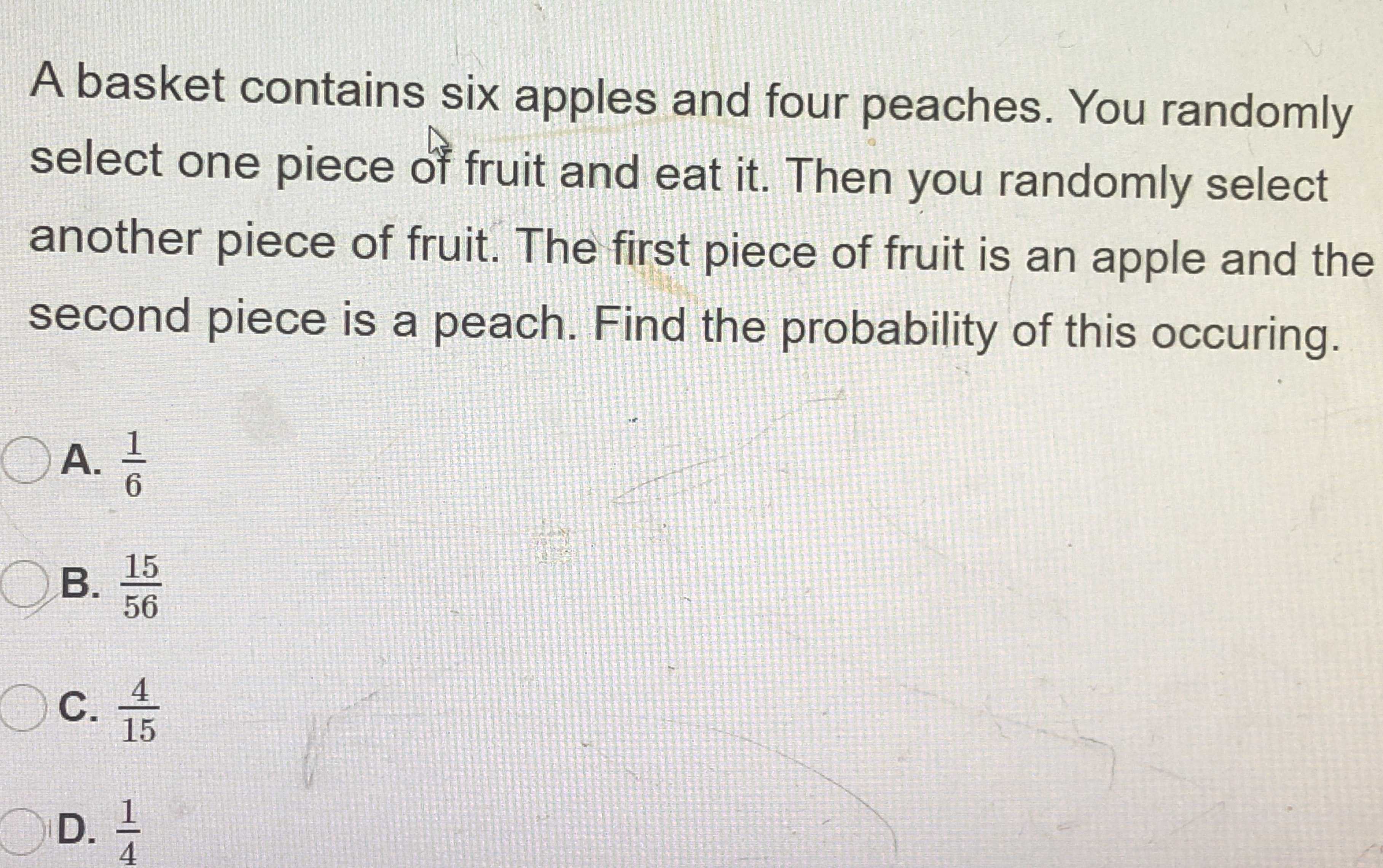 A basket contains six apples and four peaches. You... CameraMath