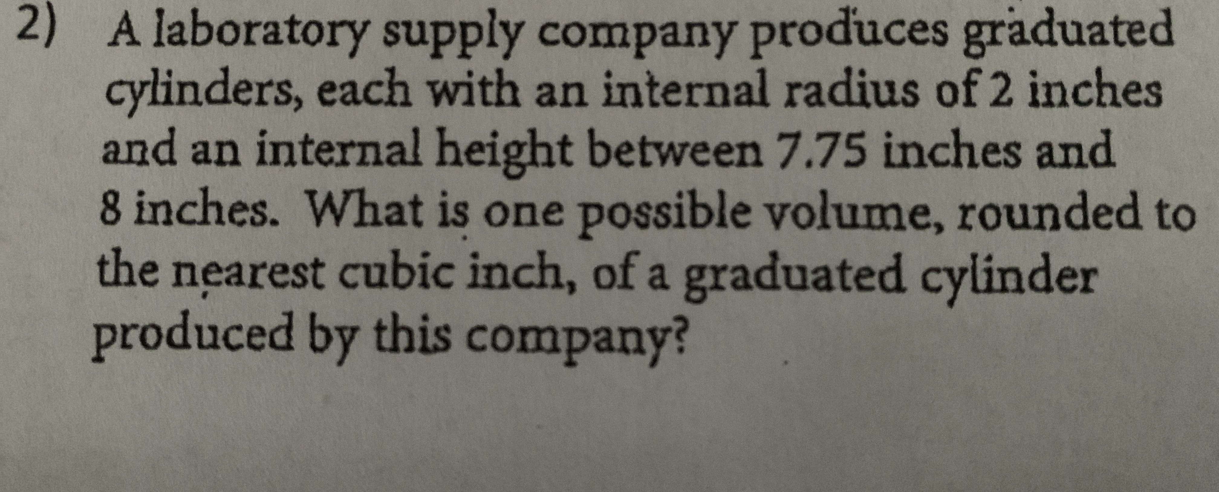 A laboratory supply company produces graduated cylinders, each with an