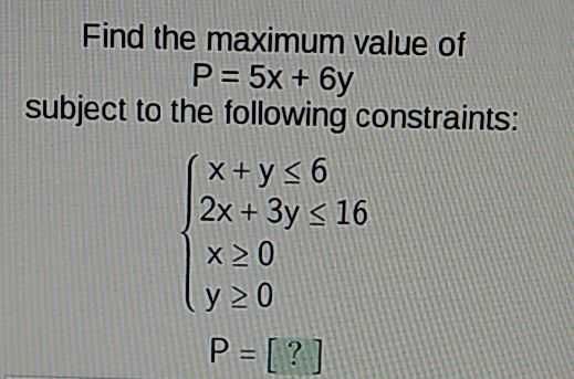 Find the maximum value of \( P = 5 x + 6 y \) subj...
