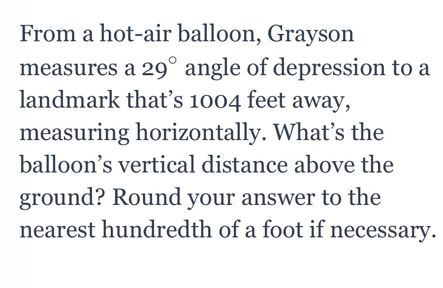 From a hot-air balloon, Grayson measures a \( 29 ^...