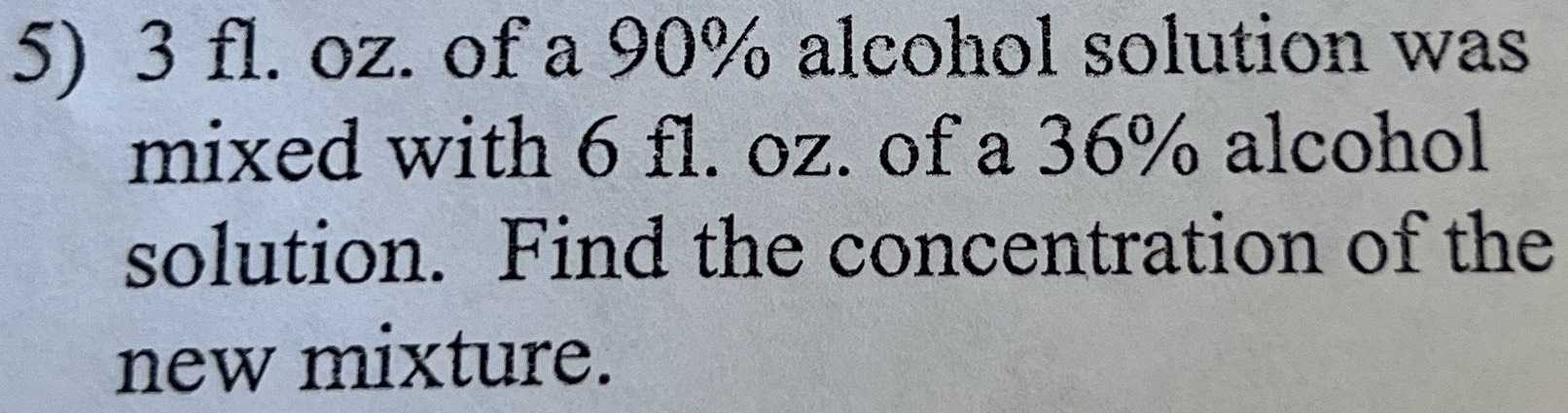 \( 3 \) fl. oz. of a \( 90 \% \) alcohol solution...