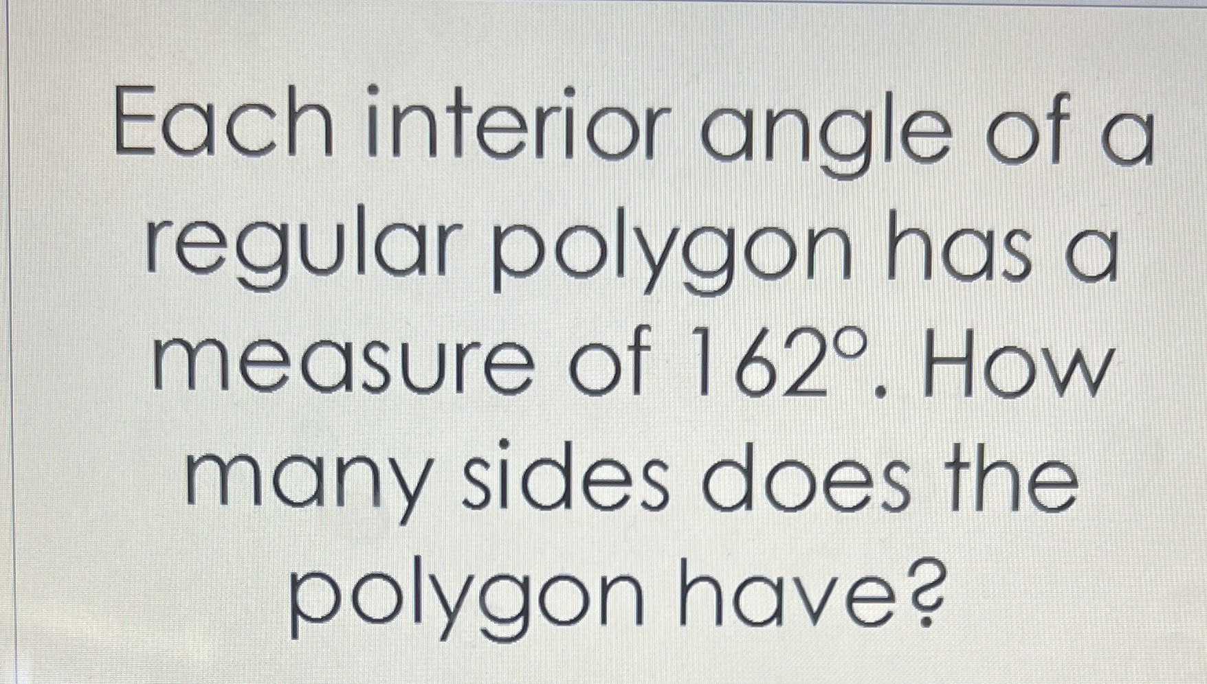 Each interior angle of a regular polygon has a mea... CameraMath